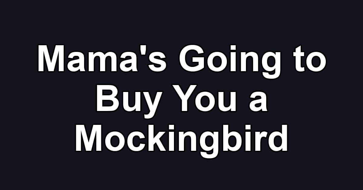 Mama's Going to Buy You a Mockingbird