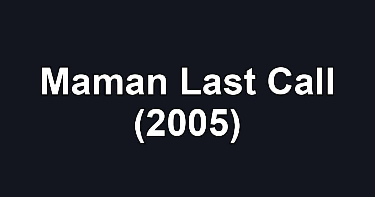 Maman Last Call (2005)