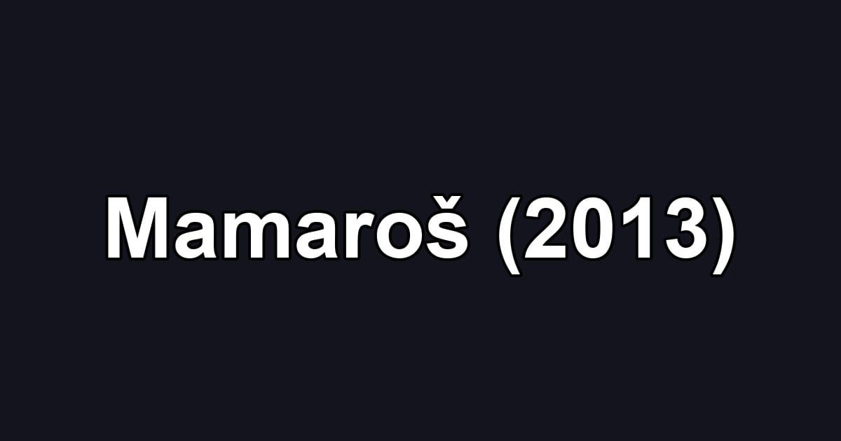 Mamaroš (2013)