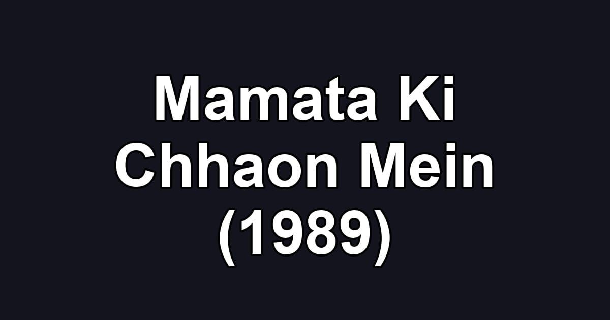 Mamata Ki Chhaon Mein (1989)