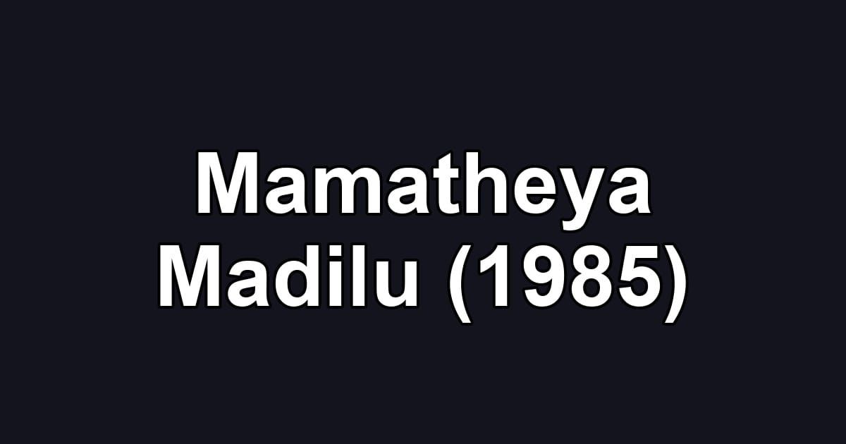 Mamatheya Madilu (1985)