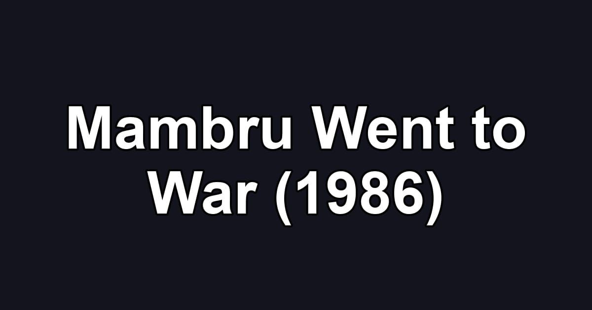 Mambru Went to War (1986)