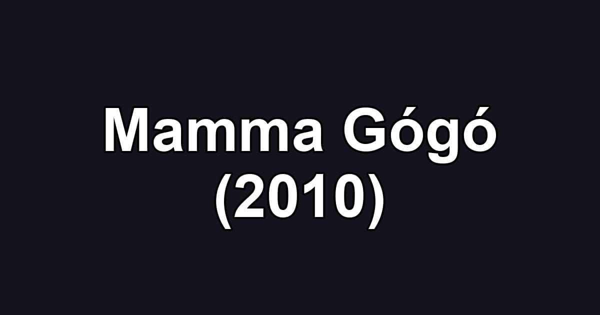 Mamma Gógó (2010)