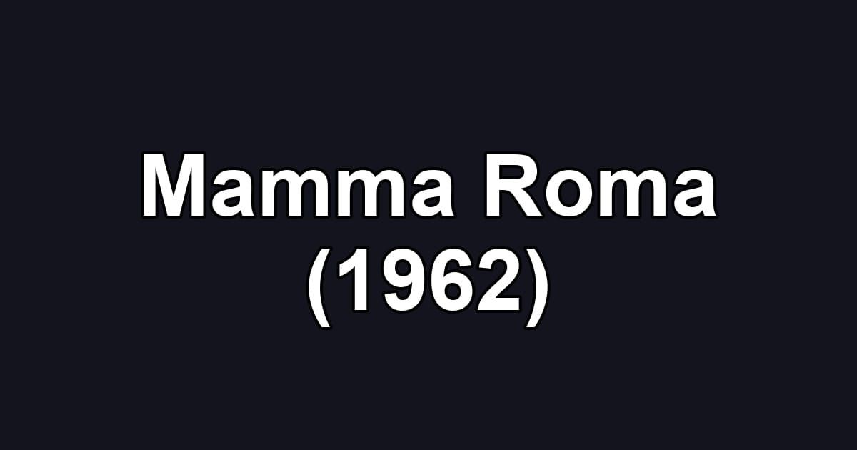 Mamma Roma (1962)