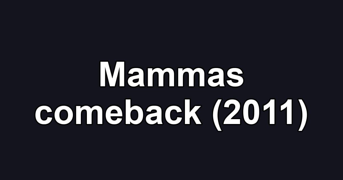 Mammas comeback (2011)