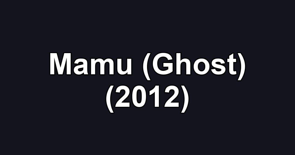 Mamu (Ghost) (2012)
