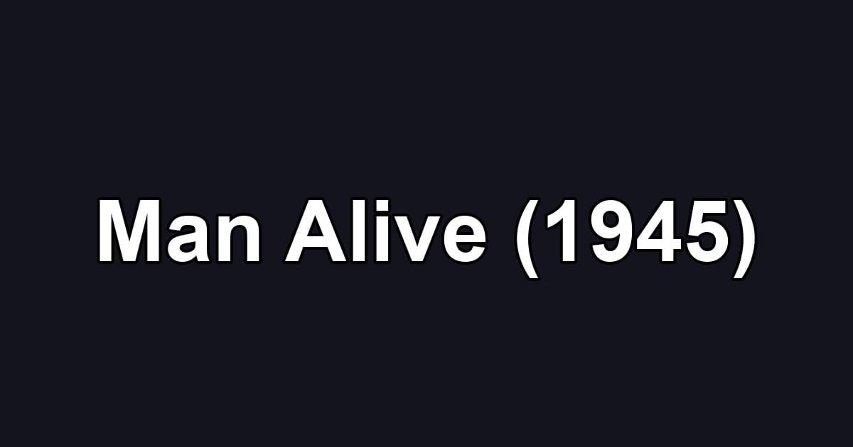 Man Alive (1945)