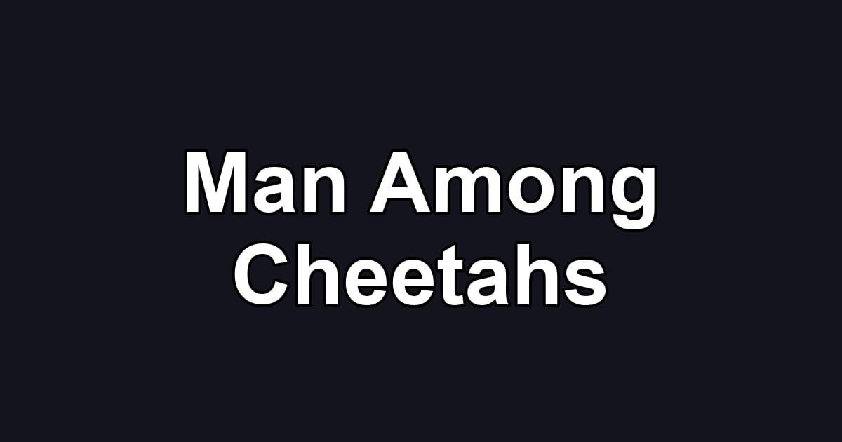Man Among Cheetahs