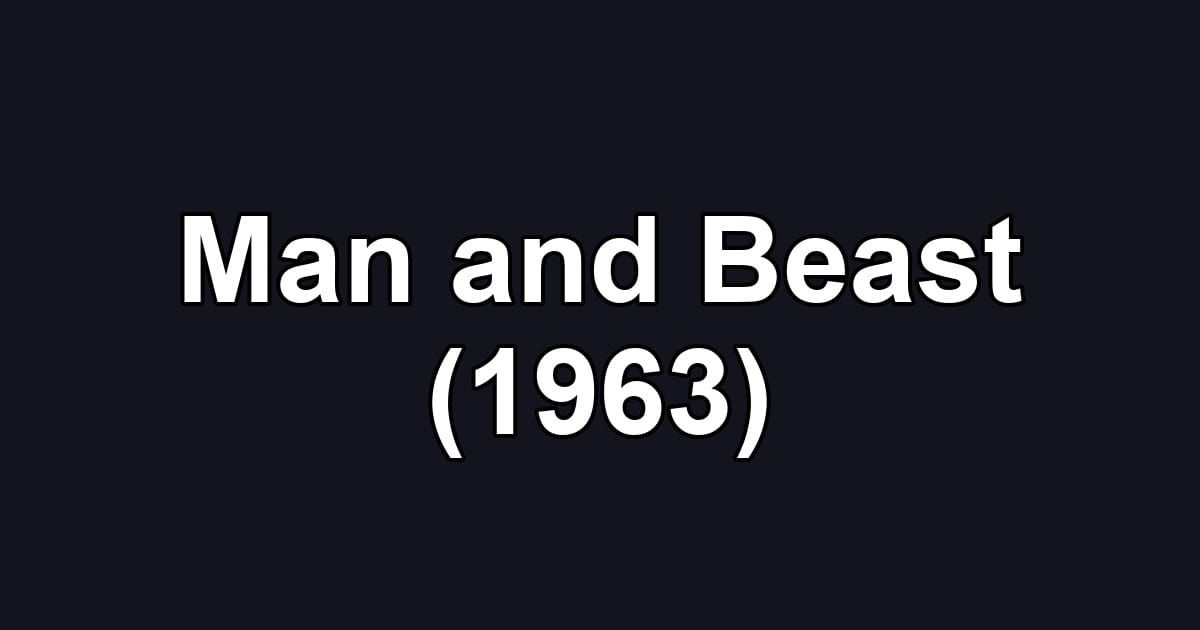 Man and Beast (1963)