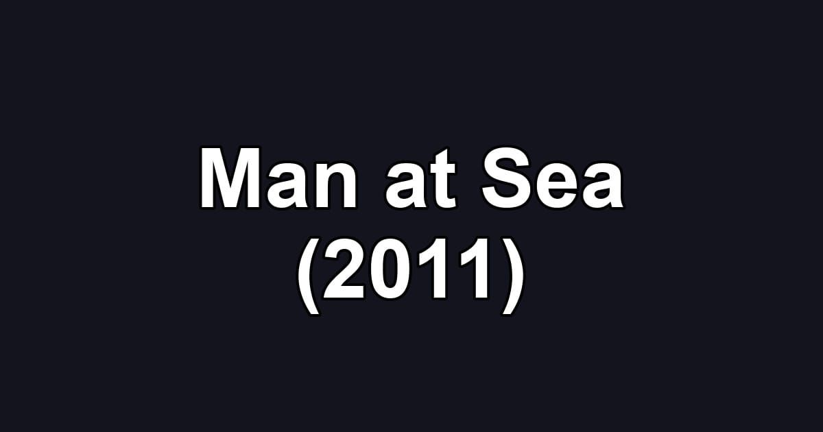 Man at Sea (2011)