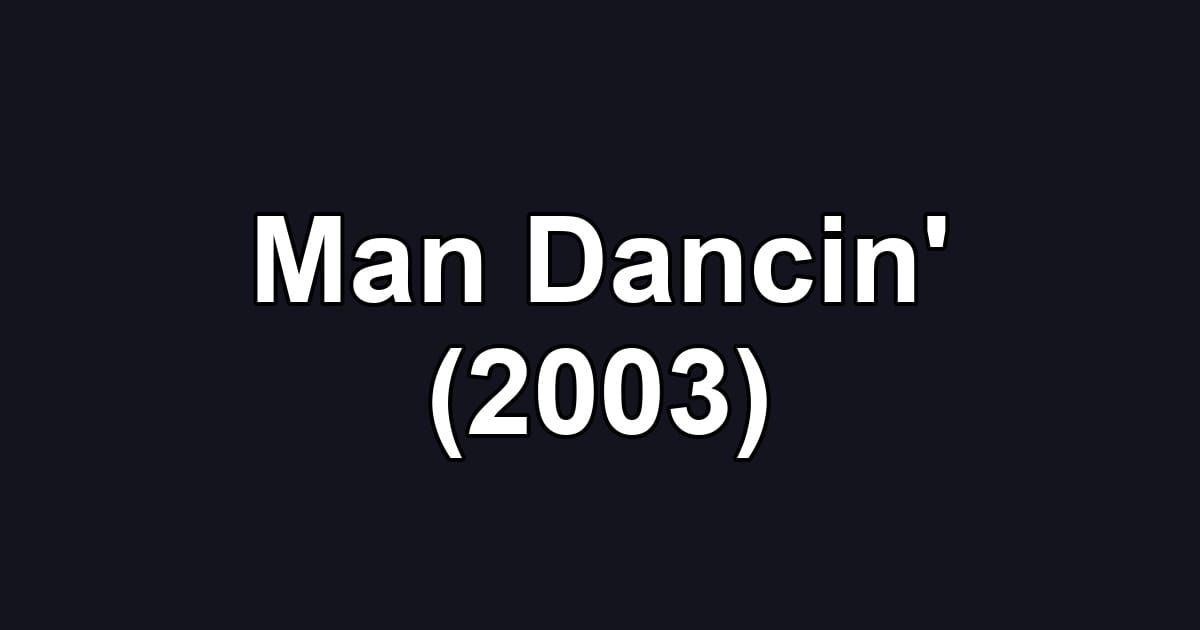 Man Dancin' (2003)