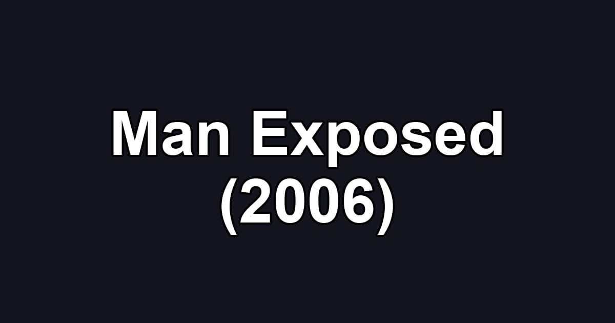 Man Exposed (2006)