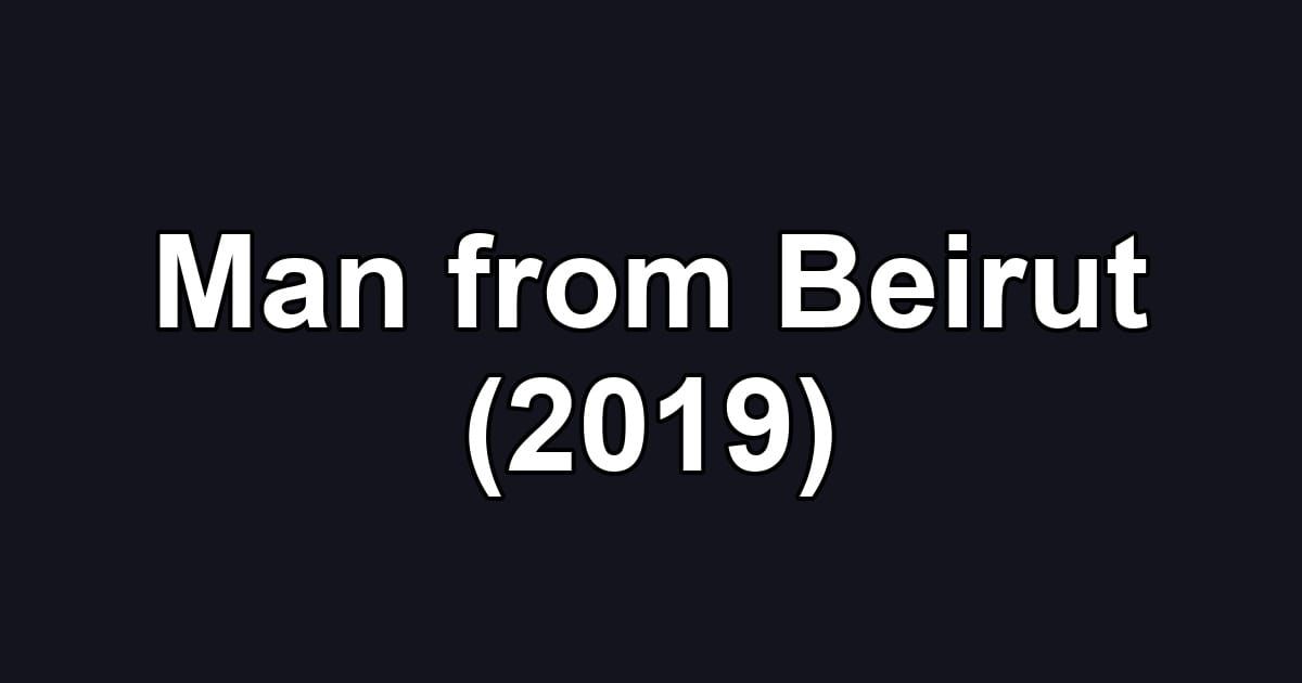 Man from Beirut (2019)