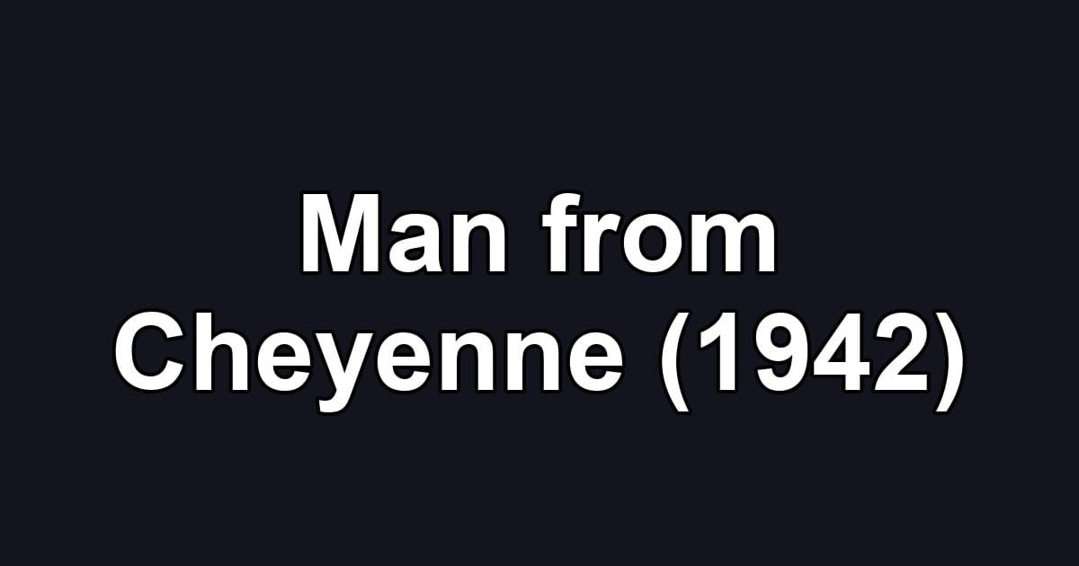 Man from Cheyenne (1942)