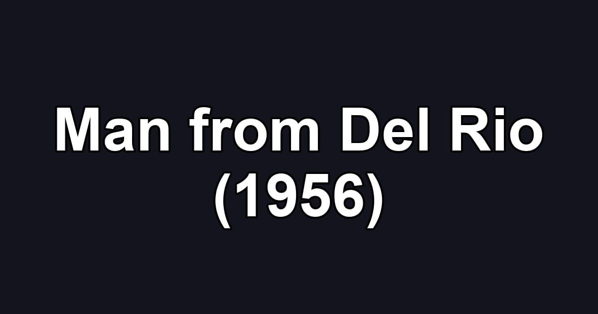 Man from Del Rio (1956)
