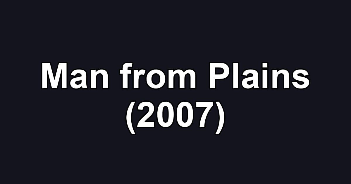 Man from Plains (2007)