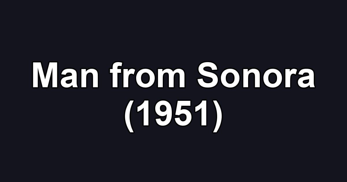 Man from Sonora (1951)