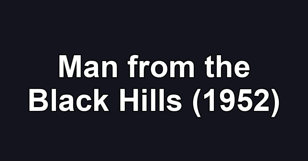 Man from the Black Hills (1952)