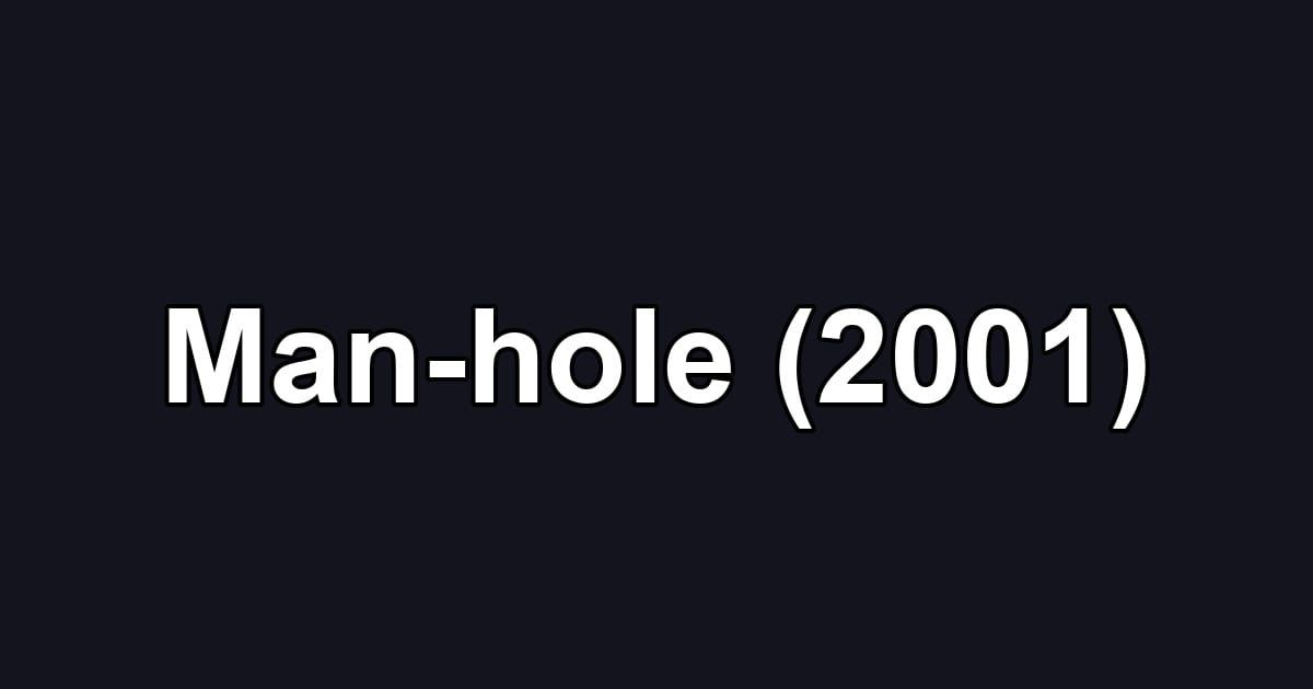 Man-hole (2001)