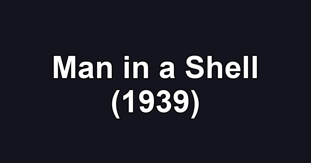 Man in a Shell (1939)