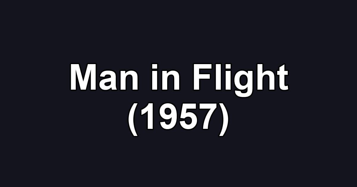 Man in Flight (1957)