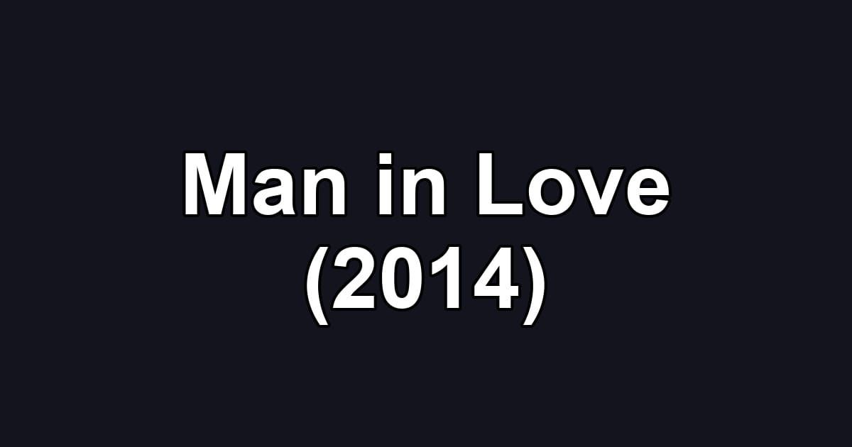 Man in Love (2014)