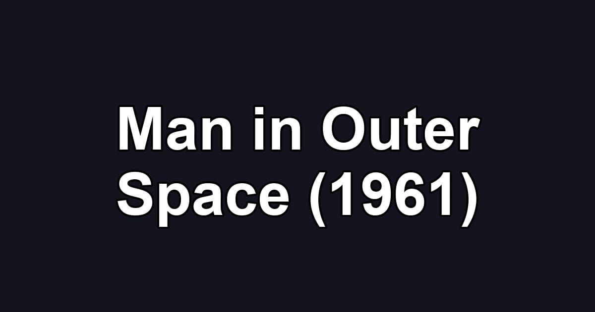 Man in Outer Space (1961)