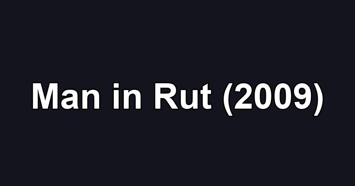 Man in Rut (2009)