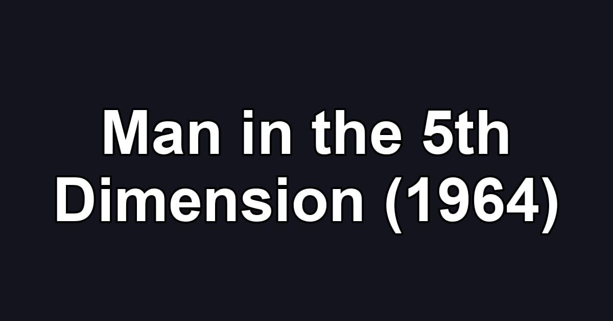 Man in the 5th Dimension (1964)