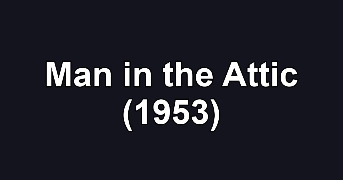 Man in the Attic (1953)