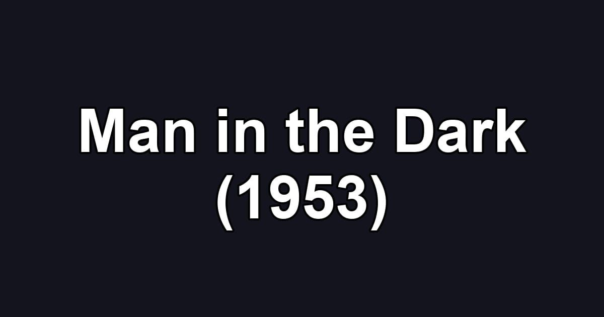 Man in the Dark (1953)