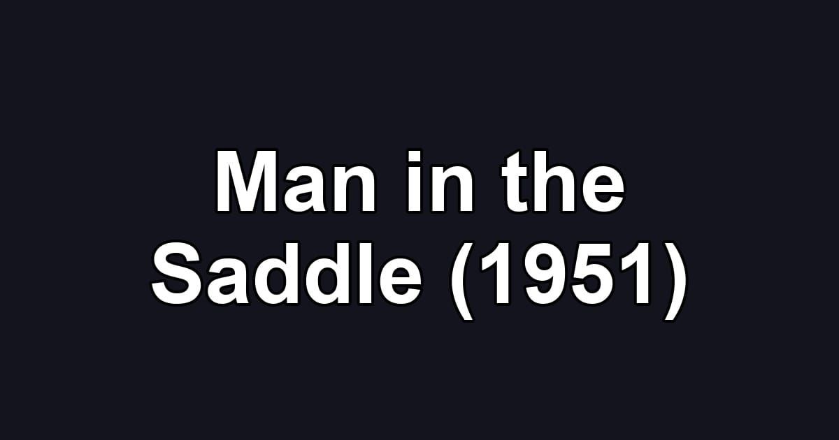 Man in the Saddle (1951)