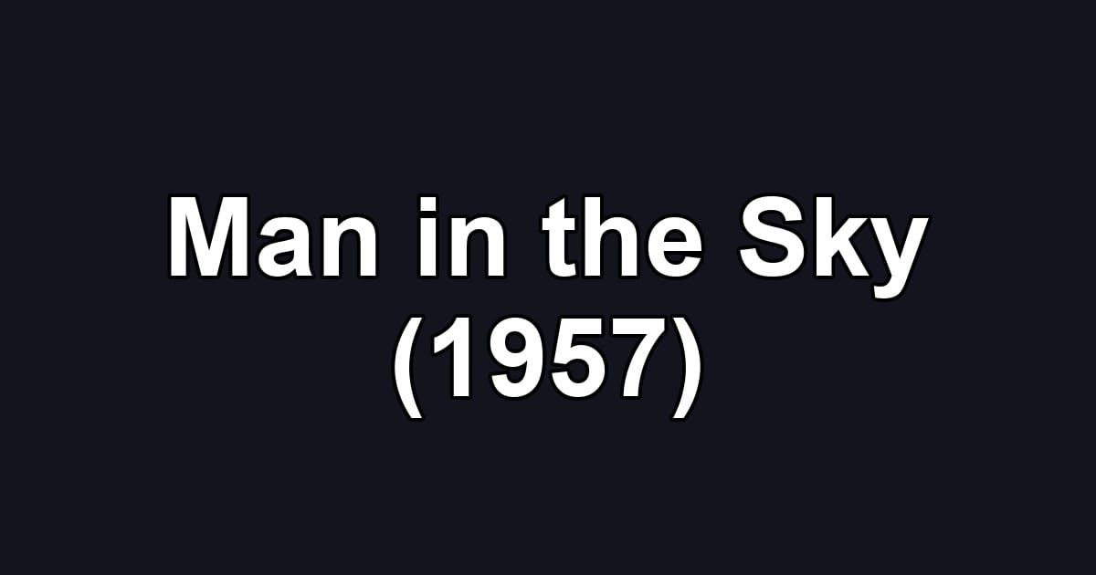 Man in the Sky (1957)