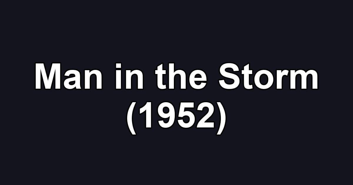 Man in the Storm (1952)