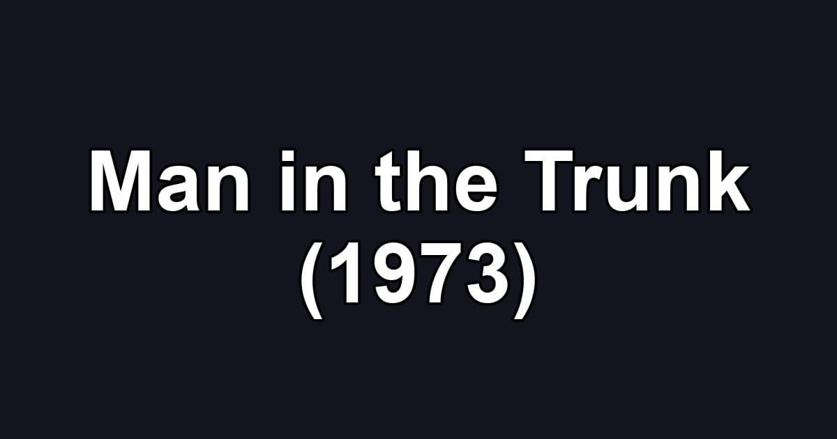 Man in the Trunk (1973)