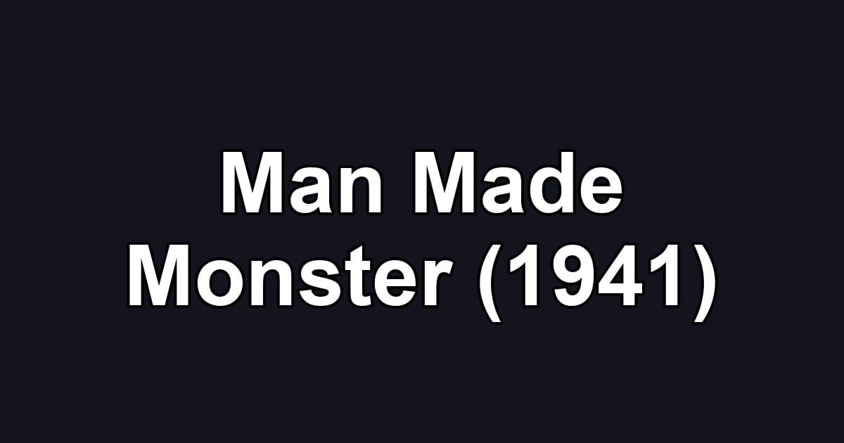 Man Made Monster (1941)
