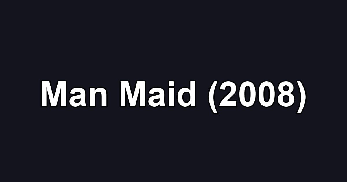 Man Maid (2008)