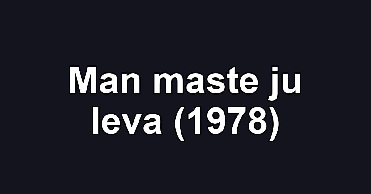 Man maste ju leva (1978)