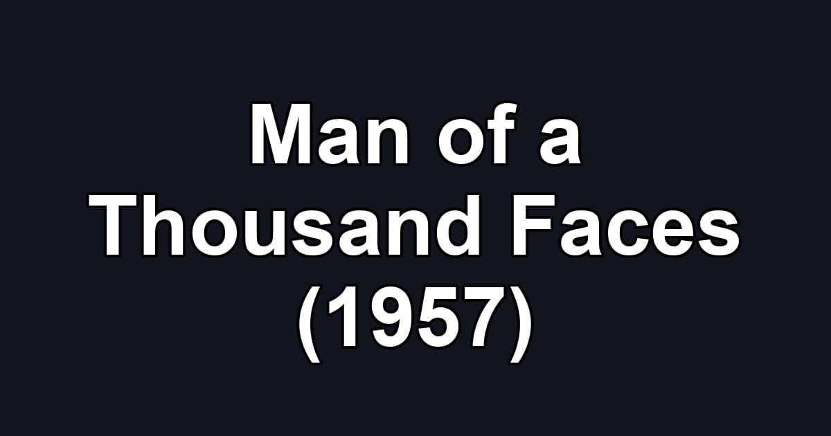 Man of a Thousand Faces (1957)