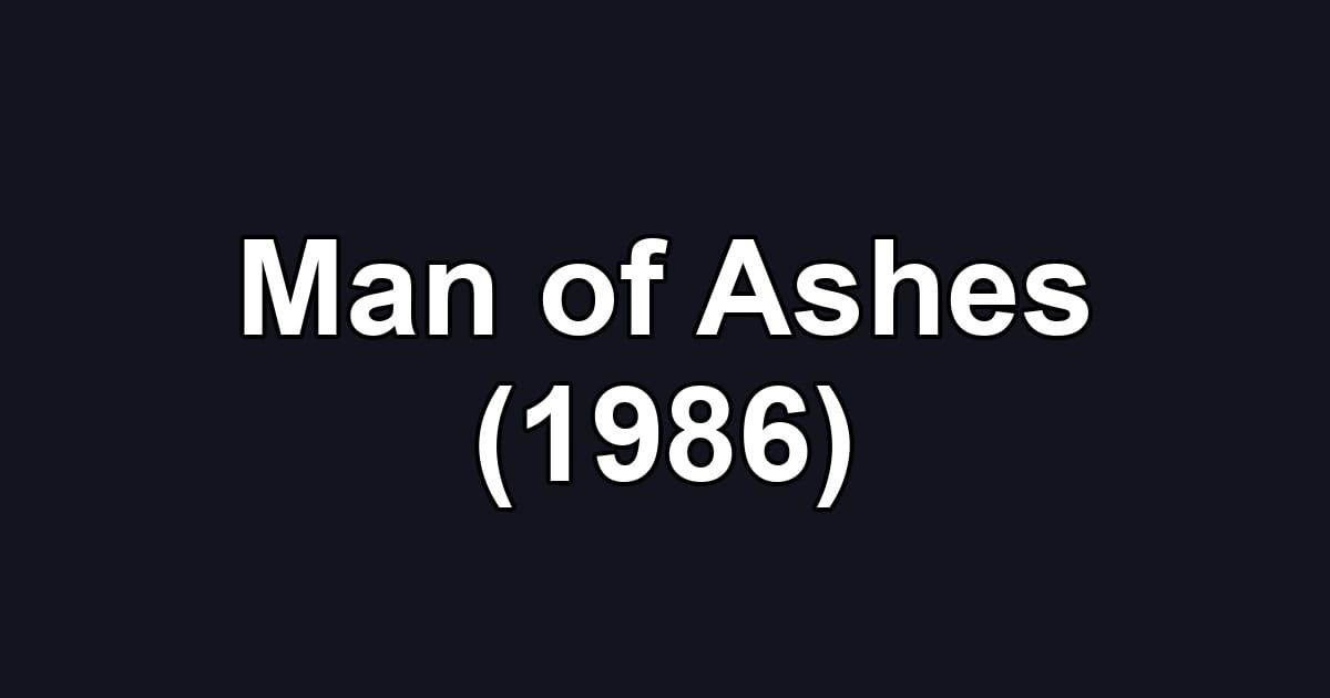 Man of Ashes (1986)