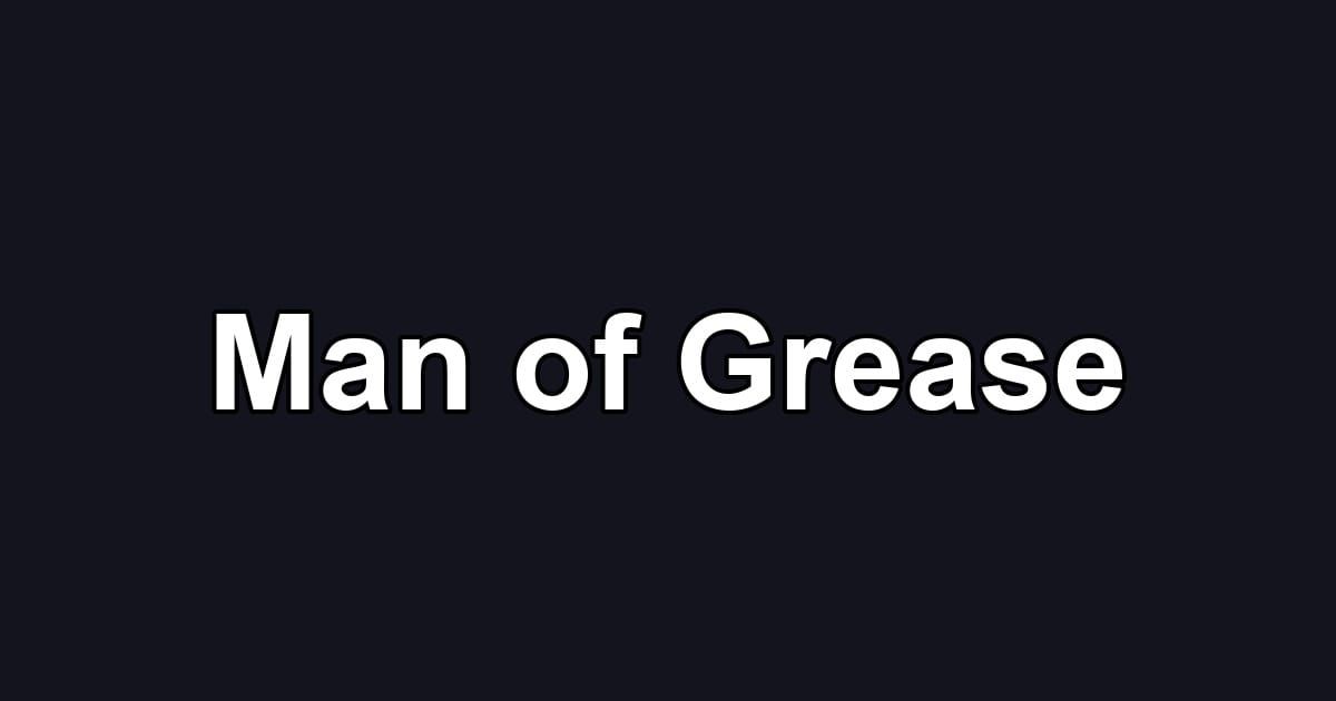Man of Grease