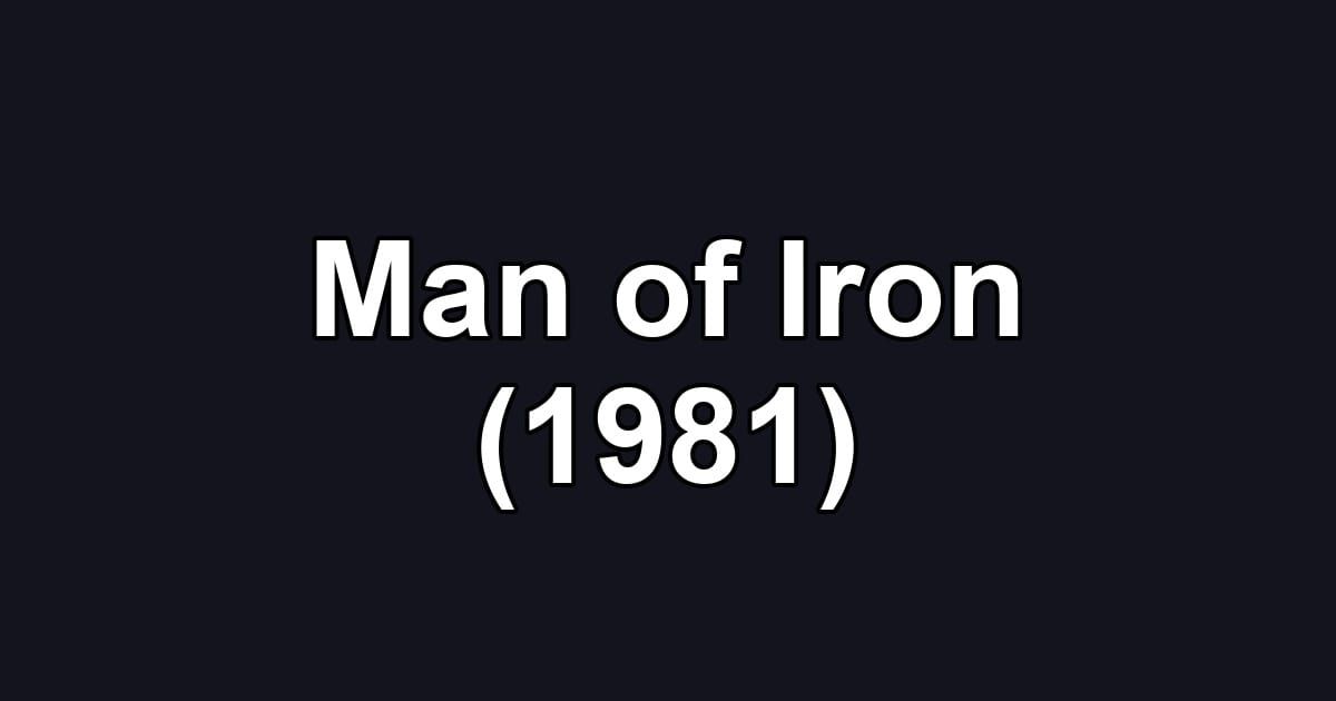 Man of Iron (1981)