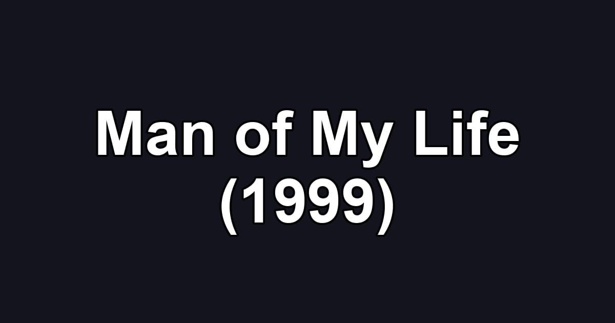 Man of My Life (1999)