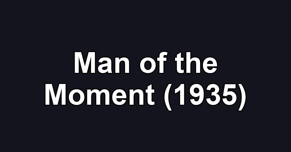 Man of the Moment (1935)