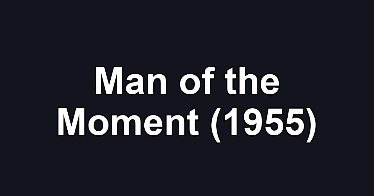 Man of the Moment (1955)