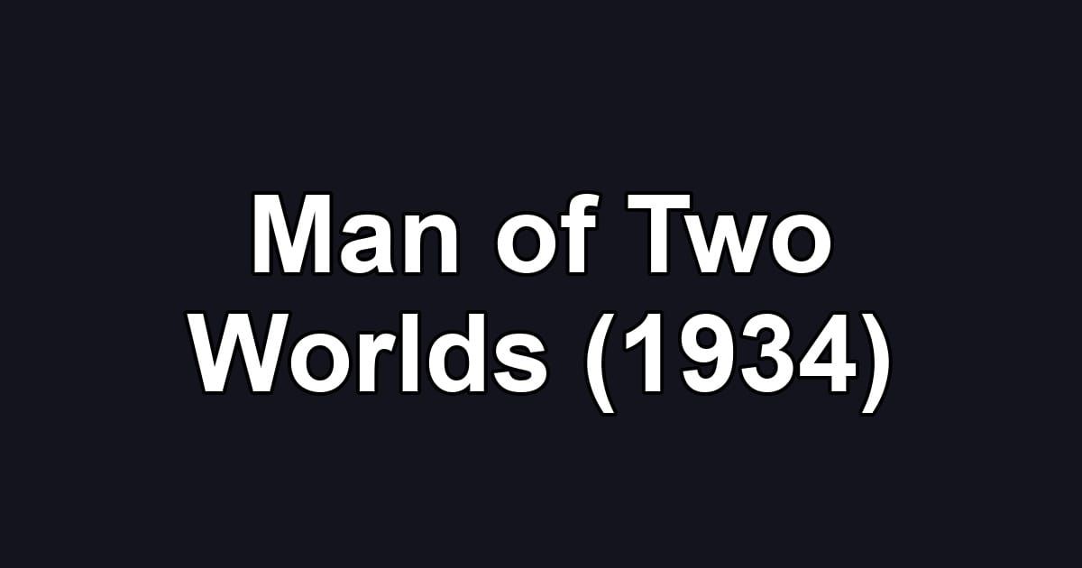 Man of Two Worlds (1934)