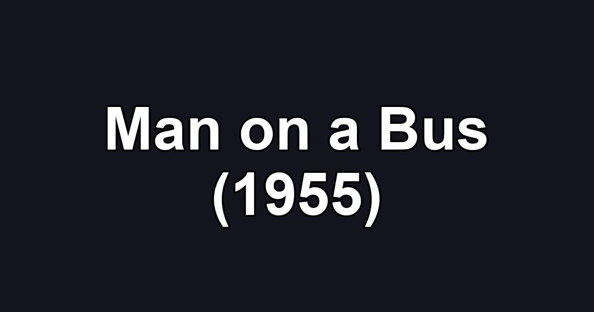 Man on a Bus (1955)