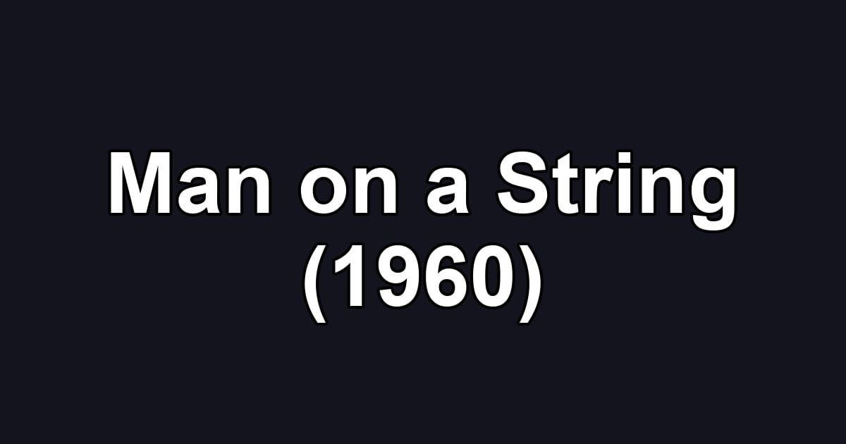 Man on a String (1960)