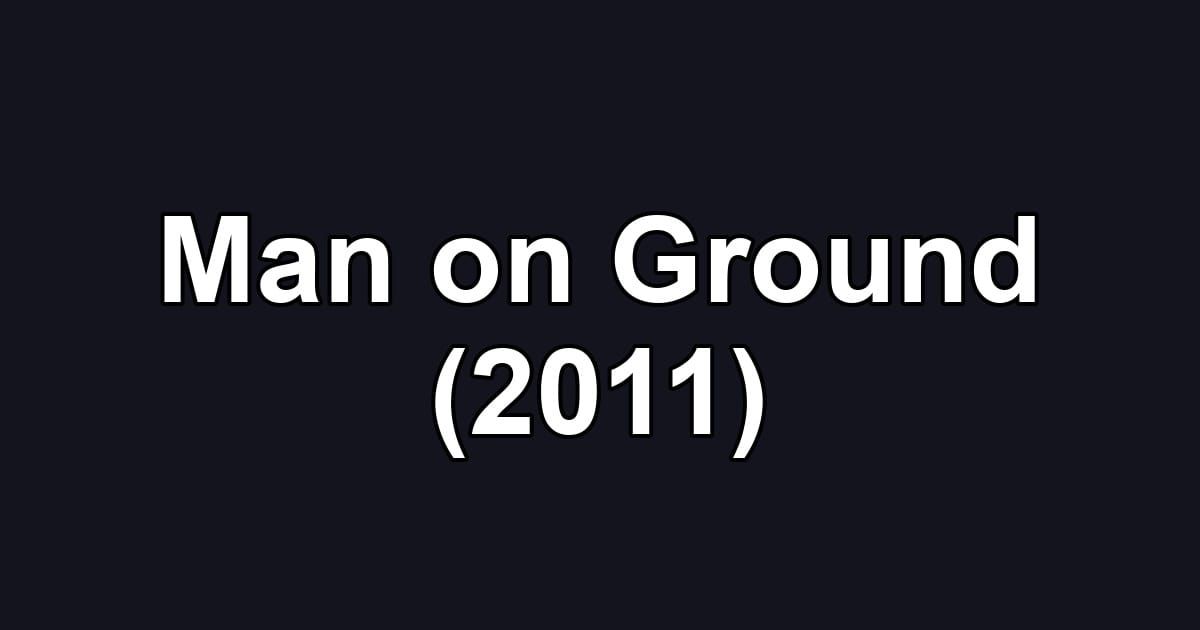 Man on Ground (2011)