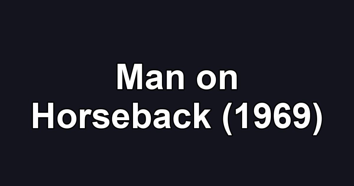 Man on Horseback (1969)